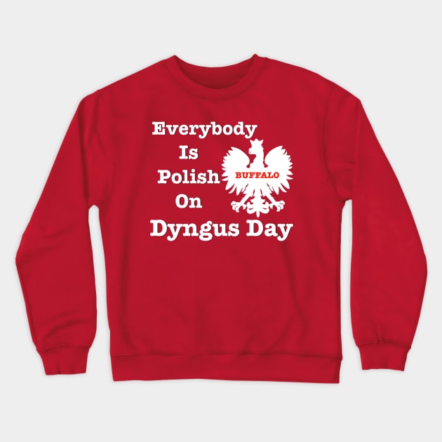 Everybody Is Polish On Dyngus Day Crewneck Sweatshirt by JM's Designs